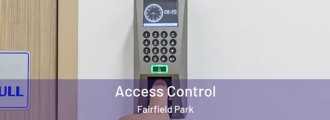  Access Control Fairfield Park