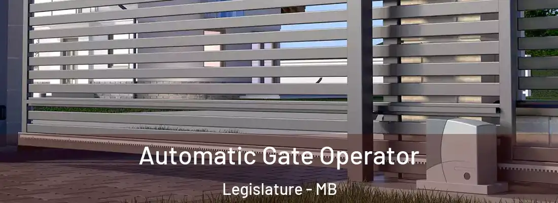  Automatic Gate Operator Legislature - MB