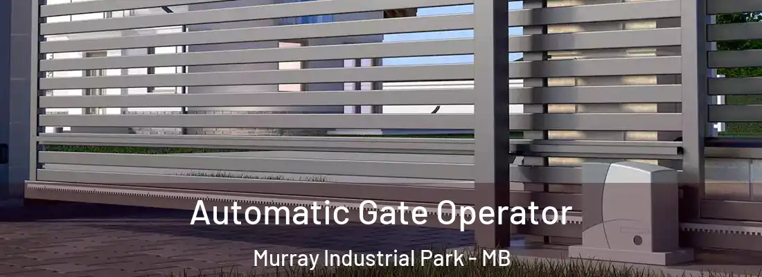  Automatic Gate Operator Murray Industrial Park - MB