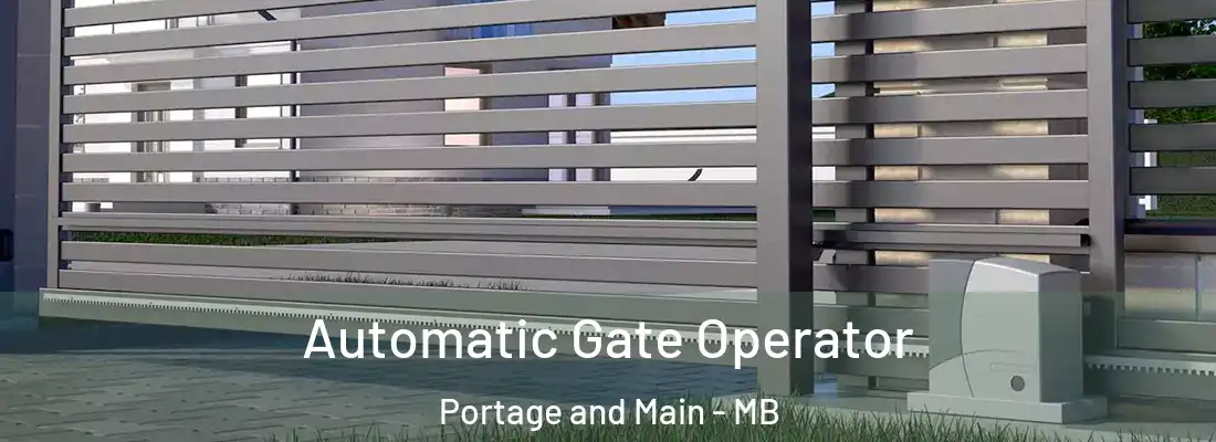  Automatic Gate Operator Portage and Main - MB