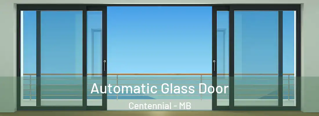  Automatic Glass Door Centennial - MB