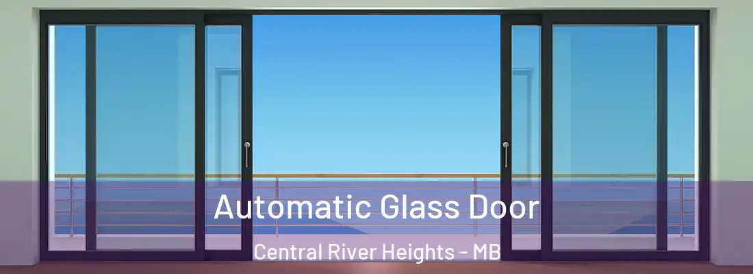  Automatic Glass Door Central River Heights - MB