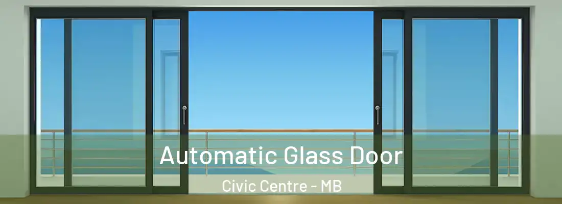  Automatic Glass Door Civic Centre - MB