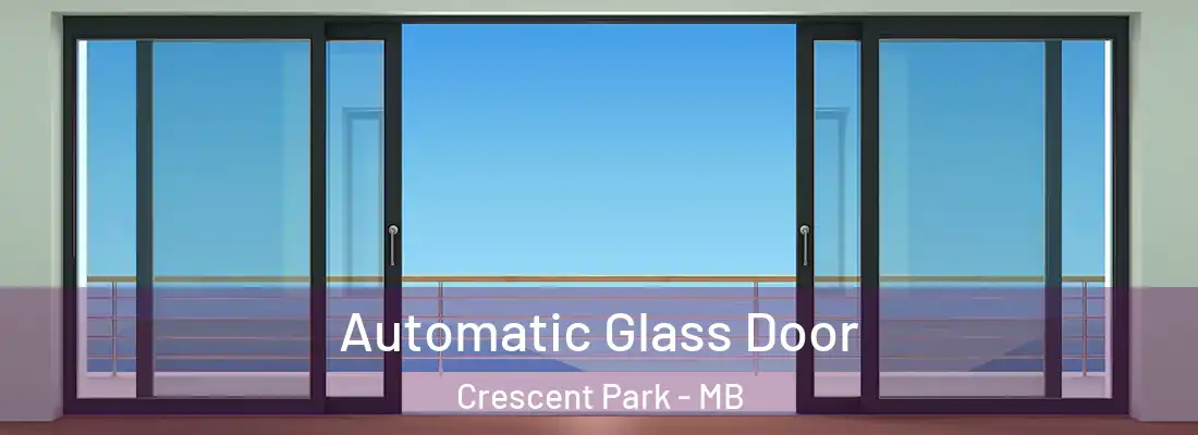  Automatic Glass Door Crescent Park - MB