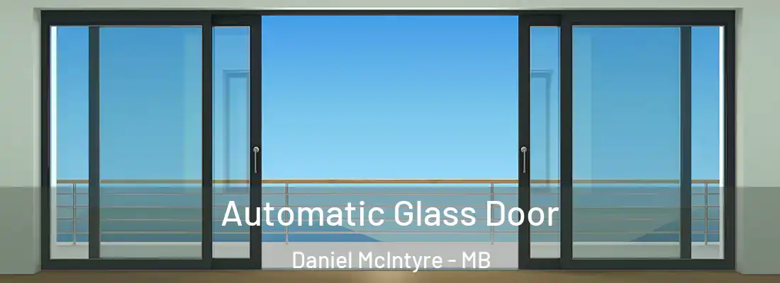  Automatic Glass Door Daniel McIntyre - MB