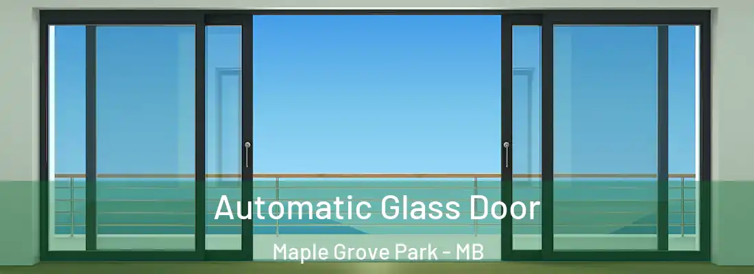  Automatic Glass Door Maple Grove Park - MB