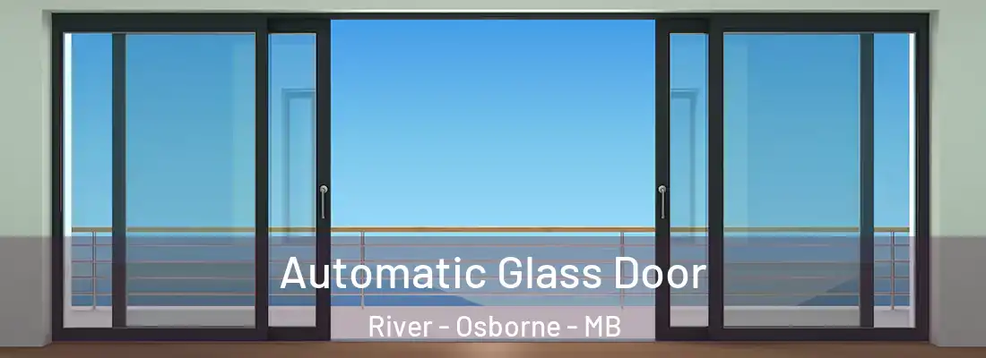  Automatic Glass Door River - Osborne - MB