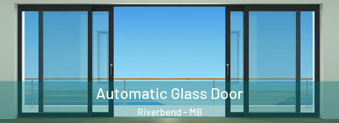  Automatic Glass Door Riverbend - MB