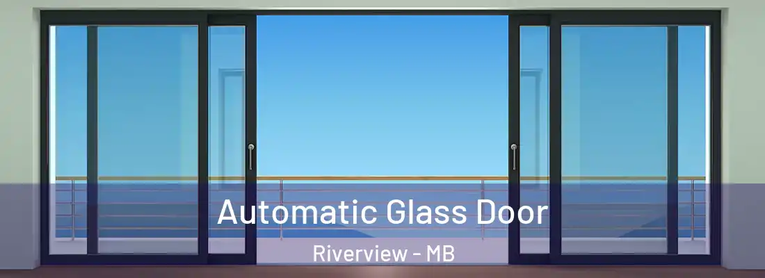  Automatic Glass Door Riverview - MB