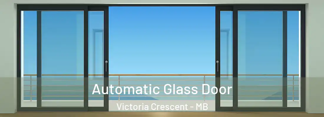  Automatic Glass Door Victoria Crescent - MB