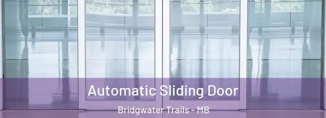  Automatic Sliding Door Bridgwater Trails - MB