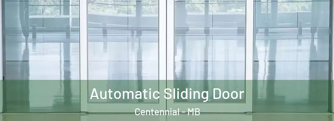  Automatic Sliding Door Centennial - MB