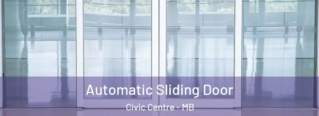  Automatic Sliding Door Civic Centre - MB