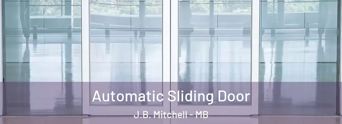  Automatic Sliding Door J.B. Mitchell - MB