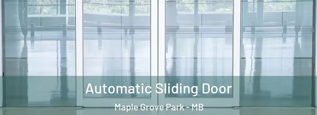  Automatic Sliding Door Maple Grove Park - MB