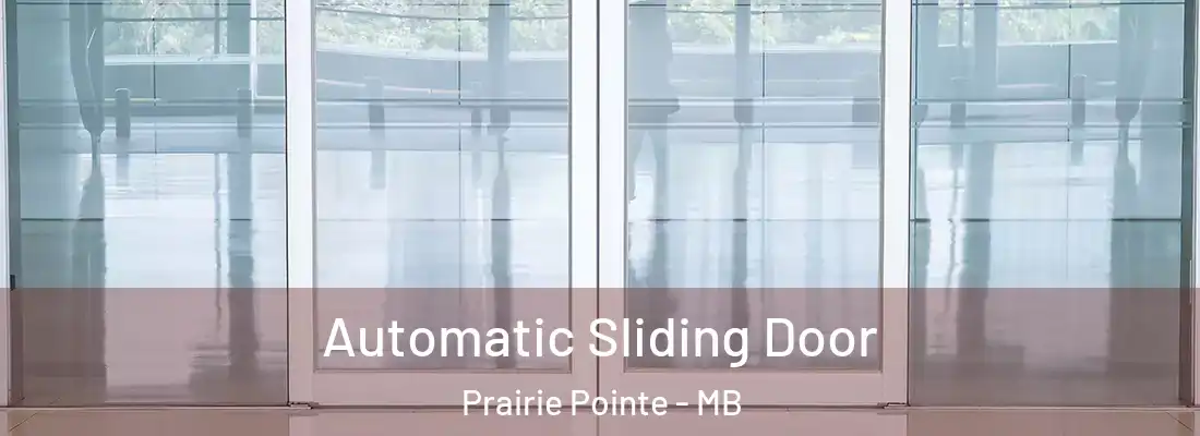  Automatic Sliding Door Prairie Pointe - MB