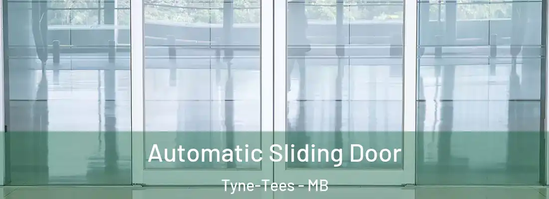  Automatic Sliding Door Tyne-Tees - MB