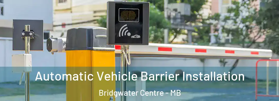  Automatic Vehicle Barrier Installation Bridgwater Centre - MB