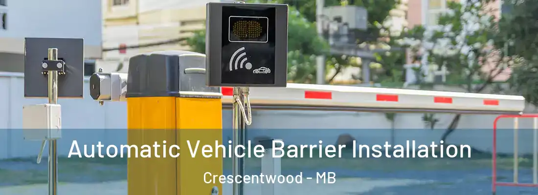 Automatic Vehicle Barrier Installation Crescentwood - MB