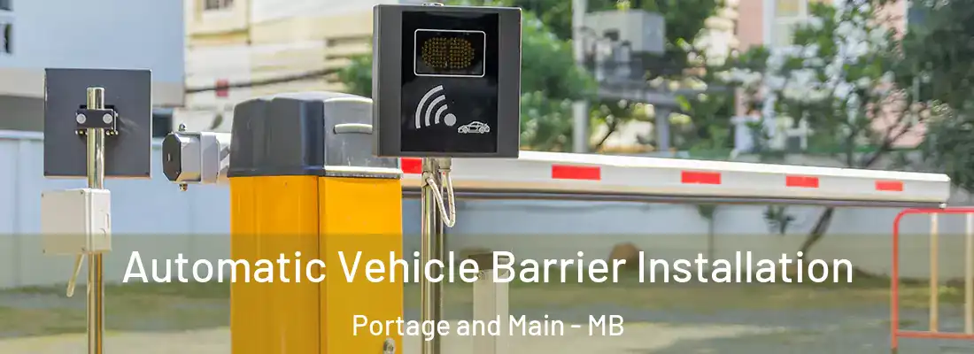  Automatic Vehicle Barrier Installation Portage and Main - MB