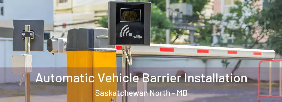  Automatic Vehicle Barrier Installation Saskatchewan North - MB