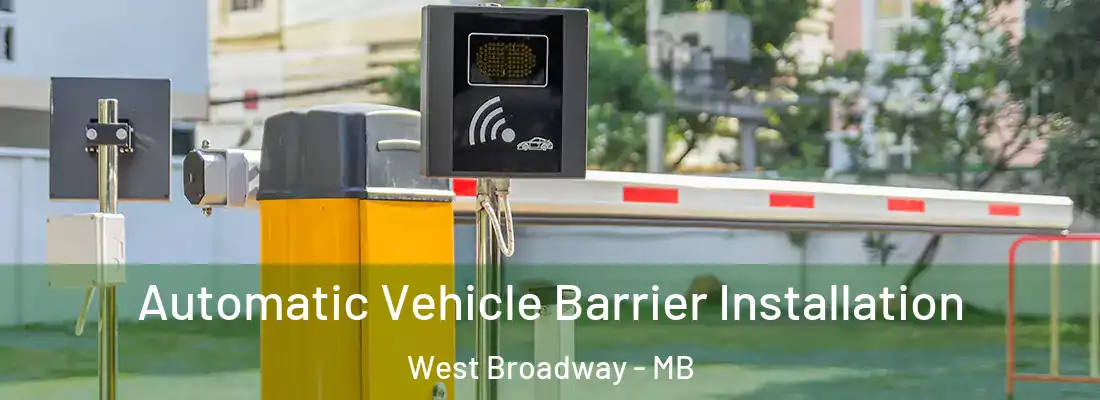  Automatic Vehicle Barrier Installation West Broadway - MB