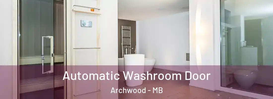  Automatic Washroom Door Archwood - MB