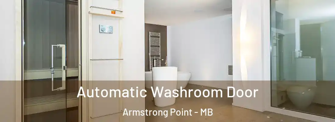  Automatic Washroom Door Armstrong Point - MB