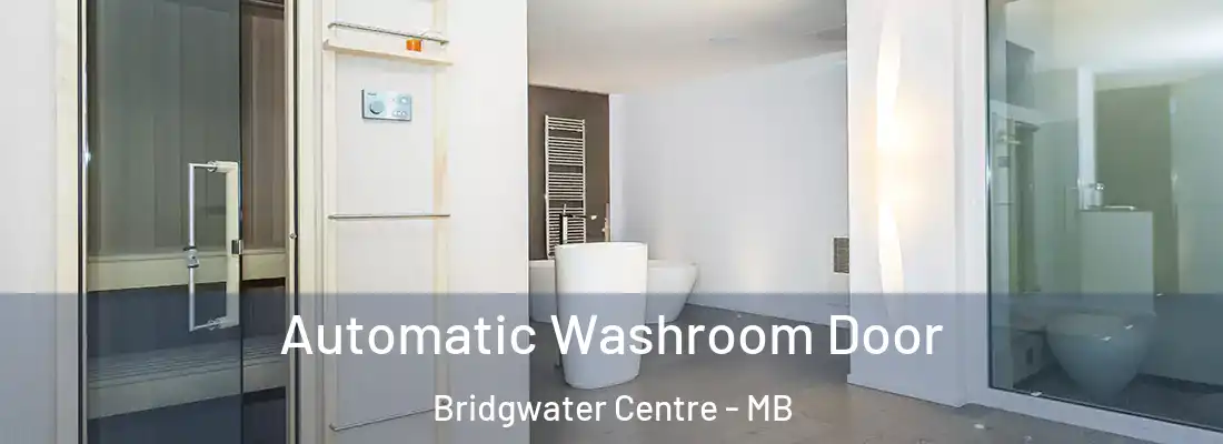  Automatic Washroom Door Bridgwater Centre - MB