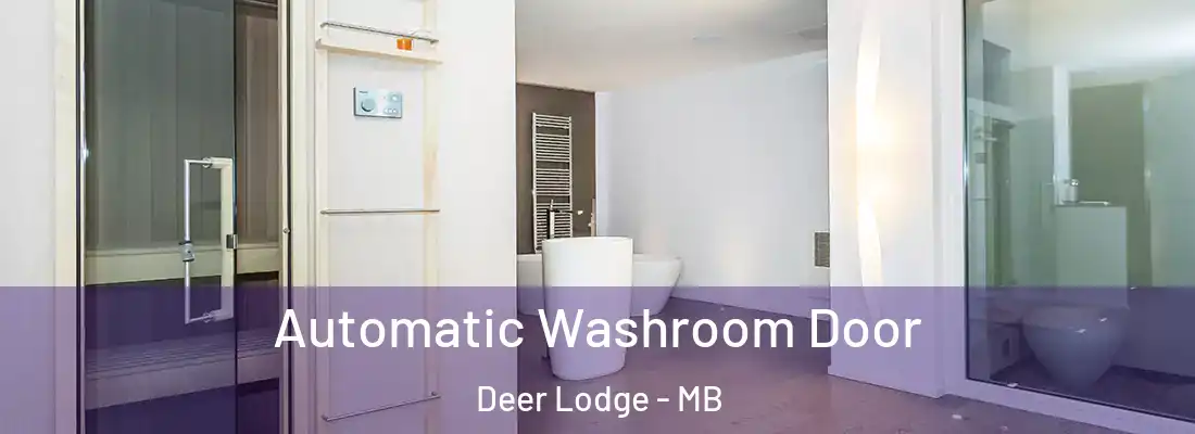  Automatic Washroom Door Deer Lodge - MB