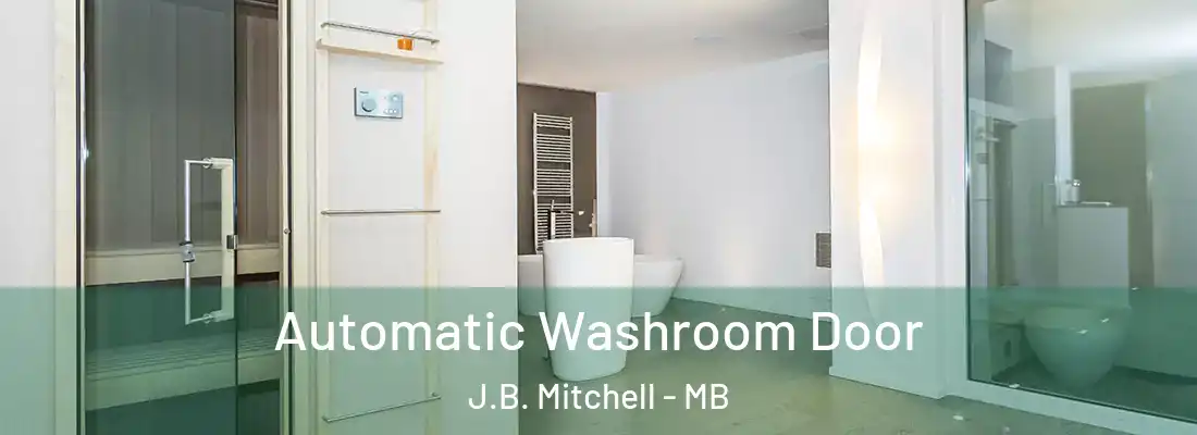  Automatic Washroom Door J.B. Mitchell - MB