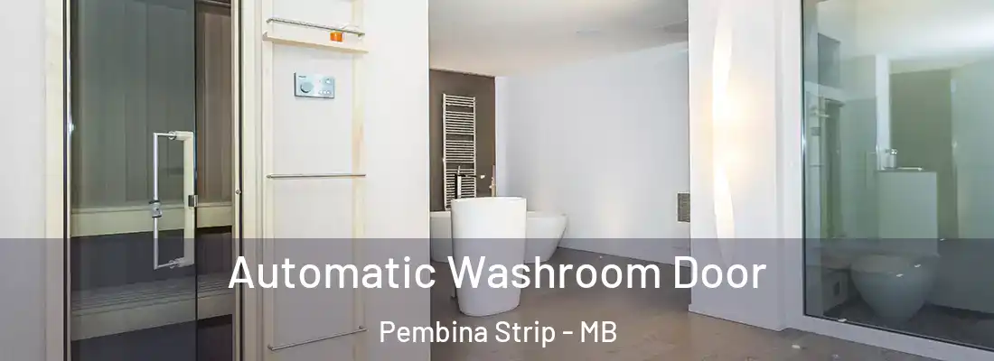  Automatic Washroom Door Pembina Strip - MB