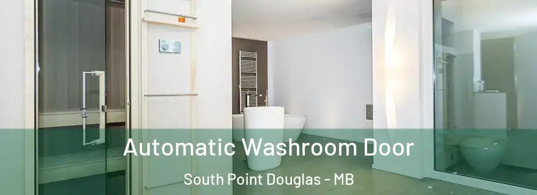  Automatic Washroom Door South Point Douglas - MB