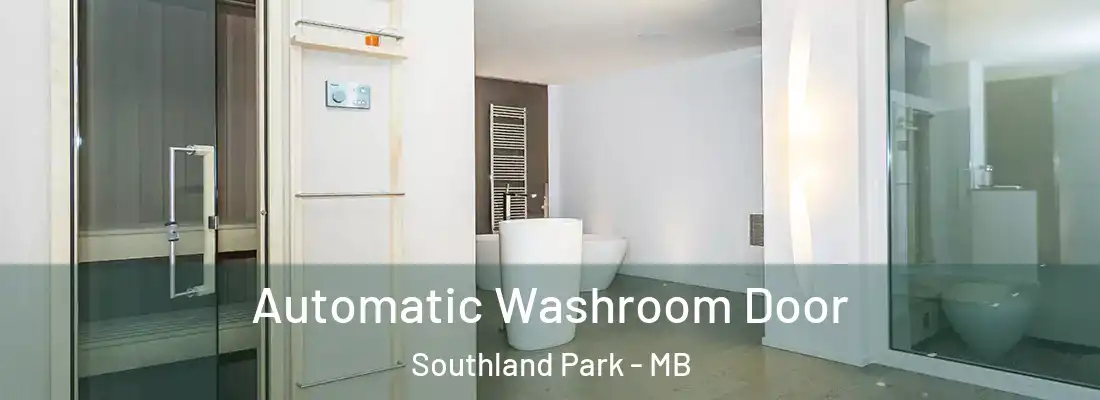  Automatic Washroom Door Southland Park - MB