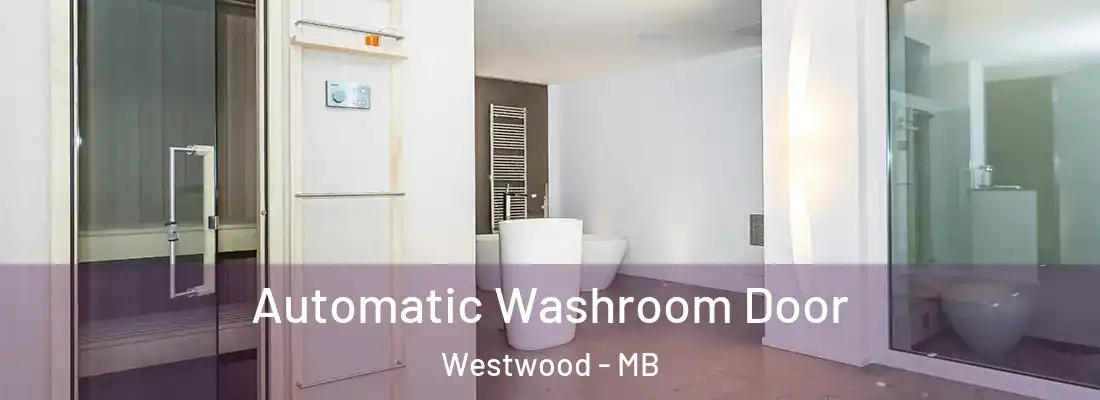  Automatic Washroom Door Westwood - MB