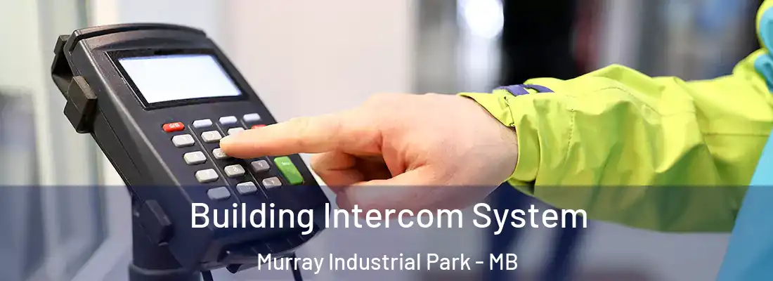  Building Intercom System Murray Industrial Park - MB