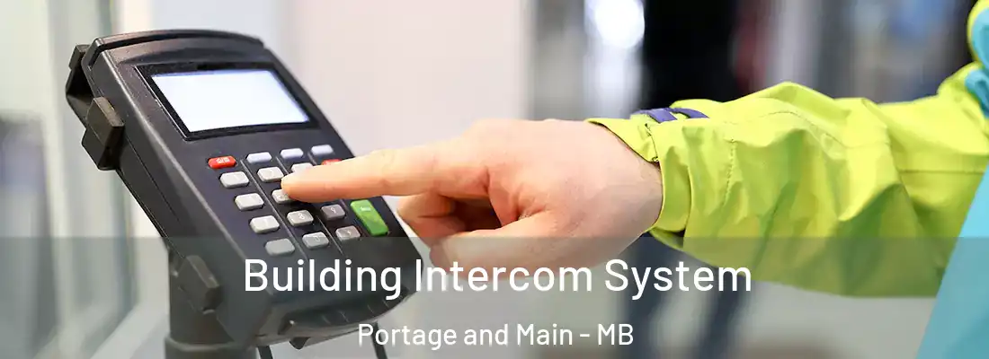  Building Intercom System Portage and Main - MB