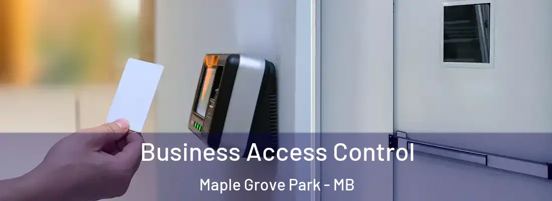  Business Access Control Maple Grove Park - MB