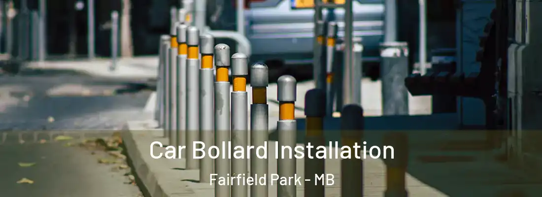  Car Bollard Installation Fairfield Park - MB