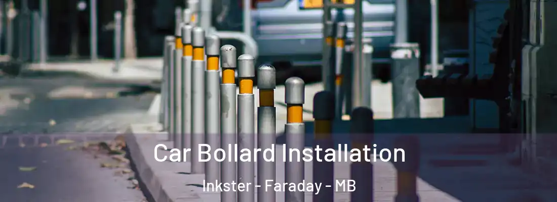  Car Bollard Installation Inkster - Faraday - MB