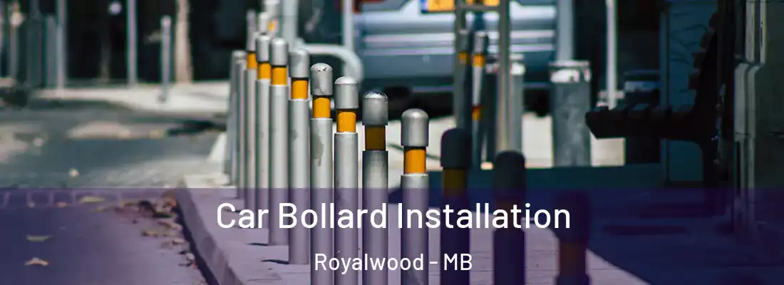 Car Bollard Installation Royalwood - MB
