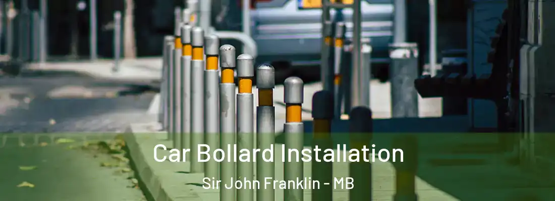  Car Bollard Installation Sir John Franklin - MB