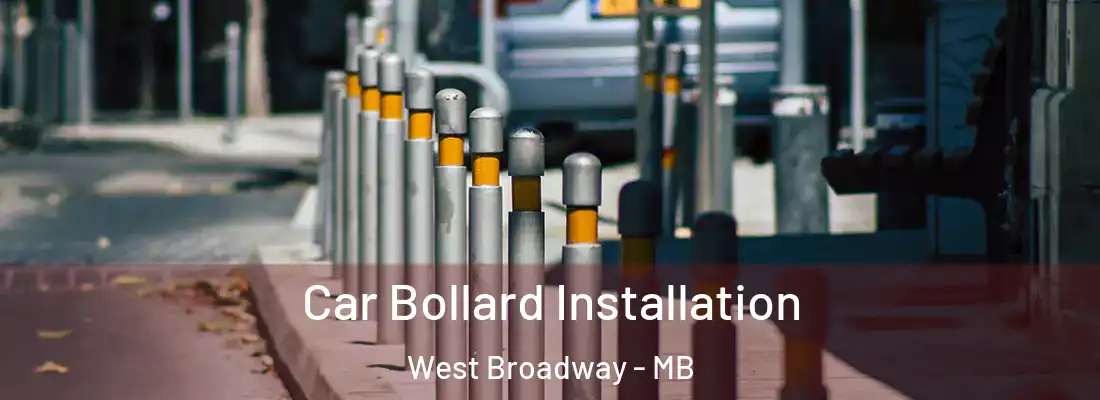  Car Bollard Installation West Broadway - MB