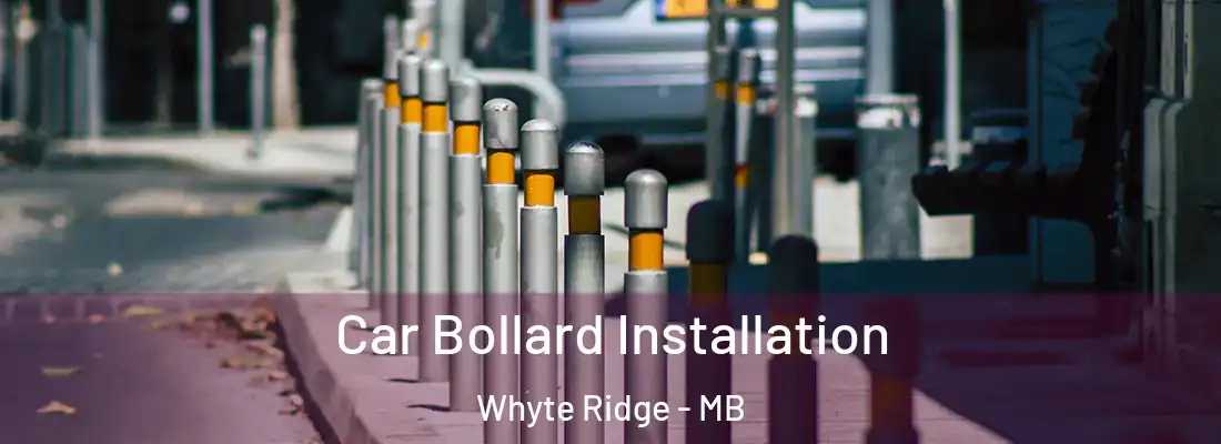  Car Bollard Installation Whyte Ridge - MB