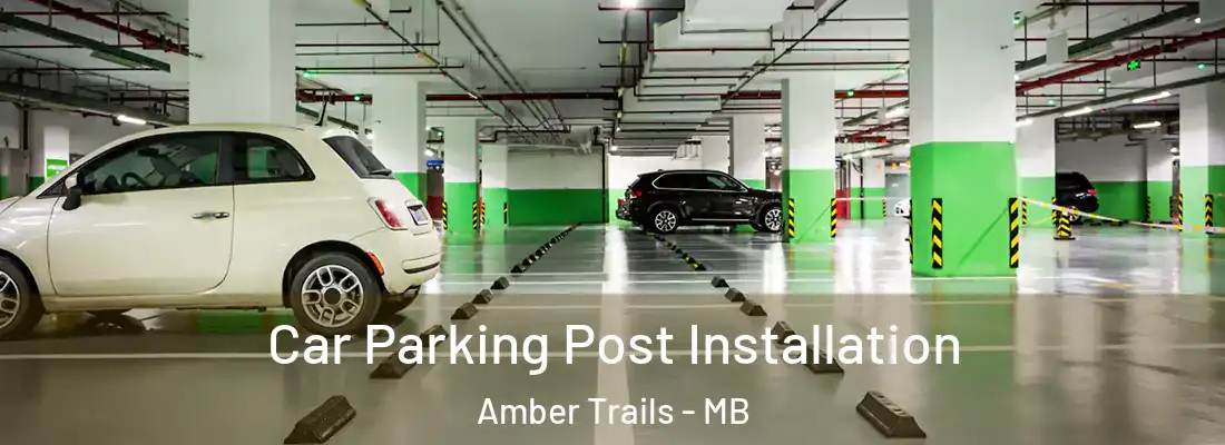 Car Parking Post Installation Amber Trails - MB