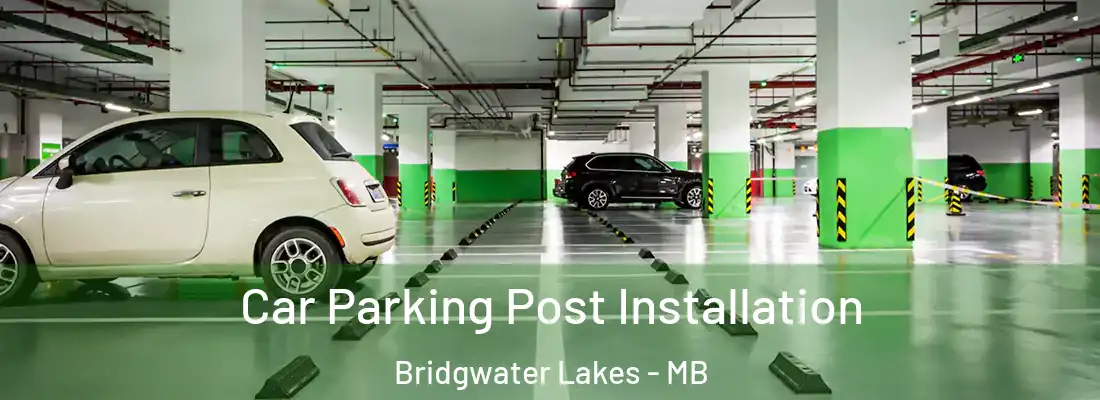  Car Parking Post Installation Bridgwater Lakes - MB