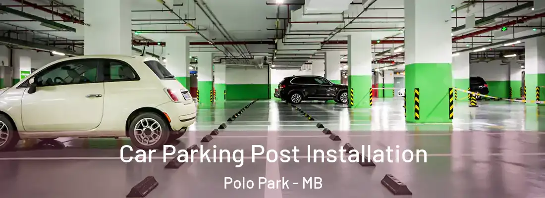  Car Parking Post Installation Polo Park - MB