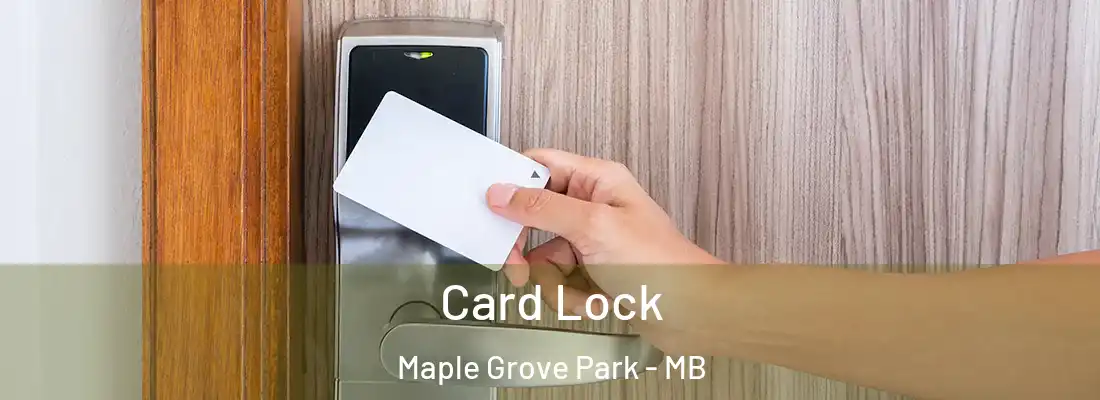  Card Lock Maple Grove Park - MB