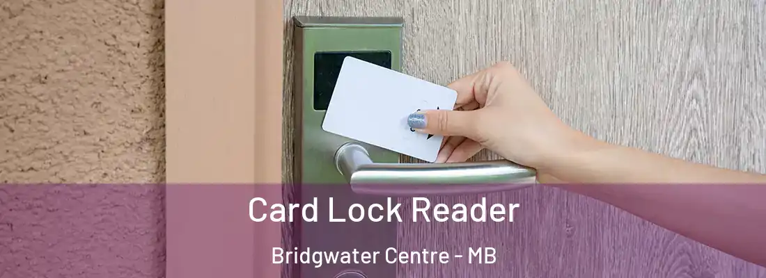  Card Lock Reader Bridgwater Centre - MB