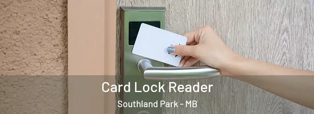  Card Lock Reader Southland Park - MB